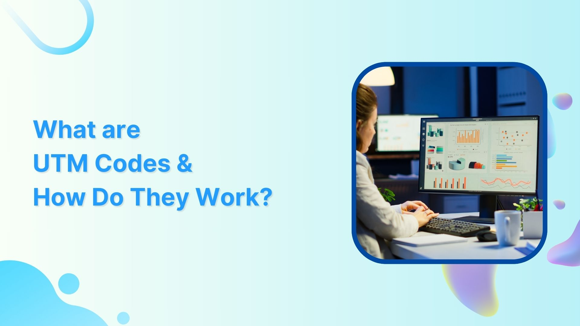 What are UTM Codes and How Do They Work?