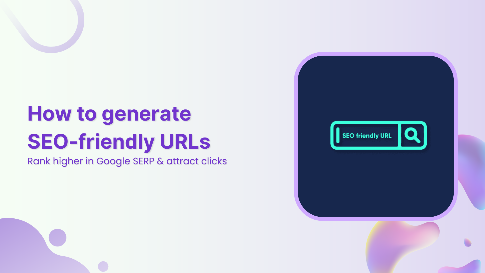 How to generate SEO-friendly URLs that rank higher & attract clicks